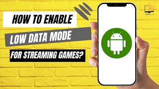 How To Enable Low Data Mode For Streaming Games on Android?
