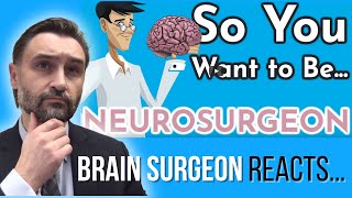 BRAIN SURGEON Reacts: So You Want to Be a Neurosurgeon?  Med School Insiders