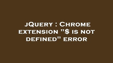 jQuery : Chrome extension "$ is not defined" error