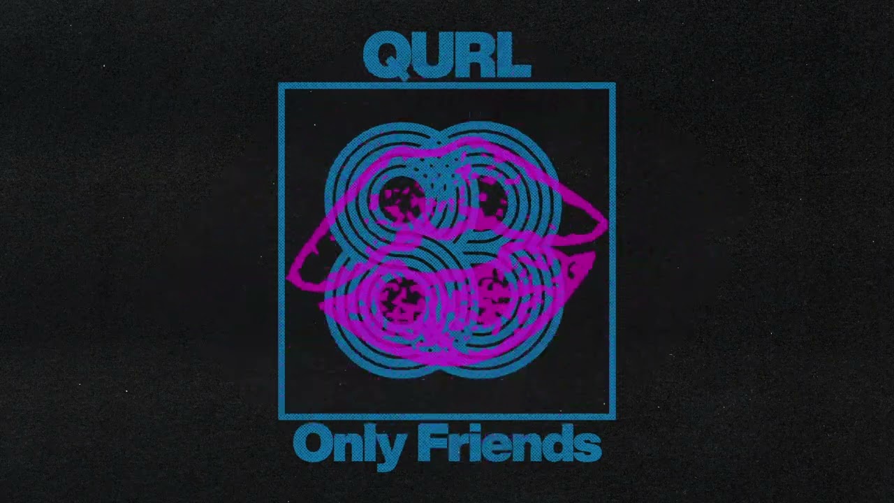Tonton QURL - Only Friends di YouTube