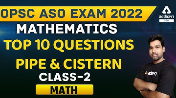 OPSC ASO Exam 2022 | Pipe & Cistern Class 2 | Adda247 ଓଡ଼ିଆ  I OPSC ASO EXAM Math Top Questions