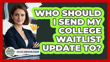 Who should I send my college waitlist update to?