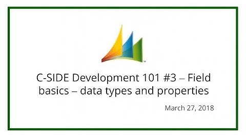 C-SIDE Development 101 #3 – Field basics – data types and properties (March 27, 2018)