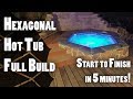 Hexagonal Hot Tub Build Full Build in 5 Minutes!