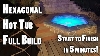 Hexagonal Hot Tub Build Full Build in 5 Minutes!