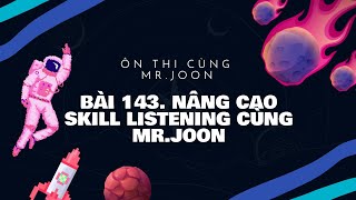 Bài 143 Nâng Cao Kỹ Năng Listening Cùng Mrjoon Điền Vào Chỗ Trống - Level 2