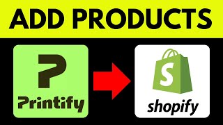 How to Add Products to Shopify from Printify 2025 (QUICK & EASY)