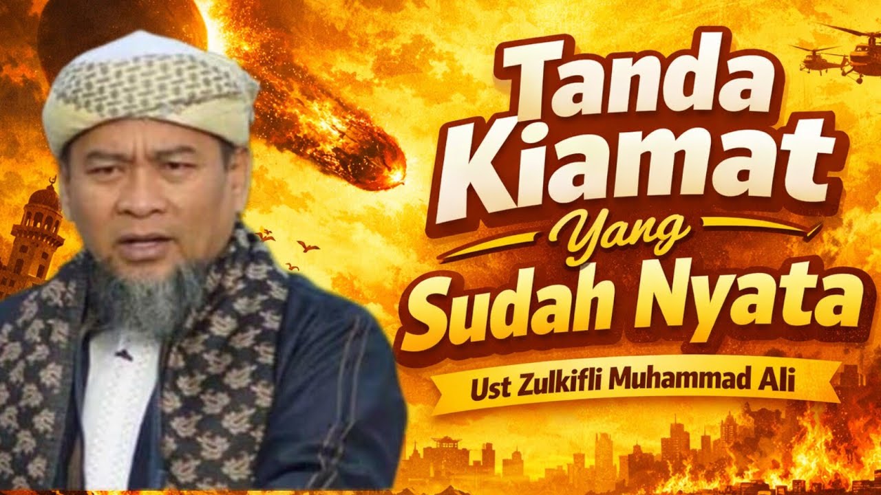 🛑Tanda Kiamat Yang Sudah Nyata ~ Ust Zulkifli Muhammad Ali