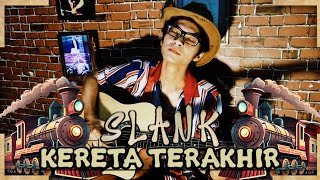 SLANK - KERETA TERAKHIR | GUITAR COVER BY CHEWS ALALUZ