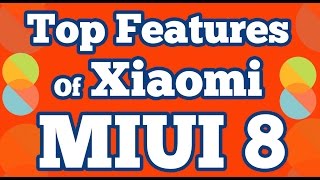 MIUI 8 - Top 11 features