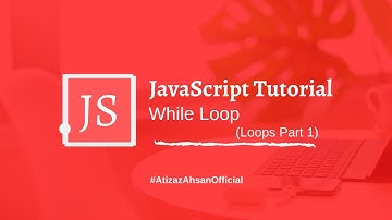 JavaScript Tutorial For Beginners #05 ||  While Loop Urdu/Hindi