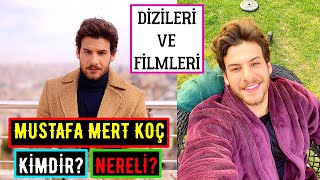 MUSTAFA MERT KOÇ Kimdir? Dizileri Ve Filmleri