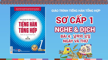 [NGHE & DỊCH PHỤ ĐỀ] Bài 4: 날짜와 요일 Ngày và thứ | TIẾNG HÀN TỔNG HỢP SƠ CẤP 1