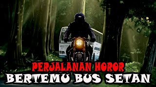 PERJALANAN HOROR TENGAH MALAM BERTEMU BUS SETAN - CERITA HOROR - KISAH HOROR - CERITA MISTIS