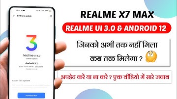 Realme Ui 3.0 and Android 12 update or not || Realme ui 3.0 update not received in realme x7 max