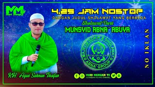 4,25 JAM NONSTOP SHOLAWAT VERSI MUNSYID ABNA' ABUYA - KH. AGUS SAHNUN THOIFUR