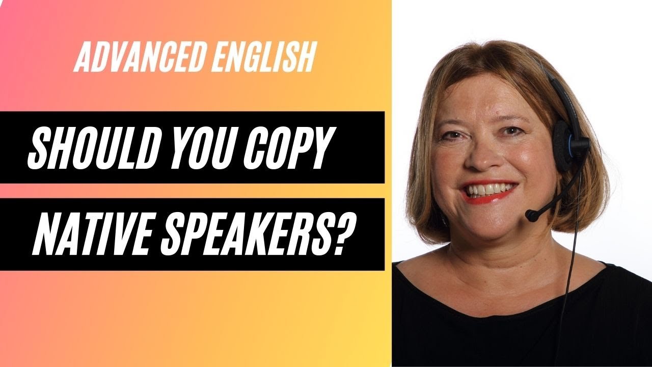Should You Copy Native English Speakers?