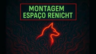 Montagem Espaco Renicht (Slowed&Reverb)
