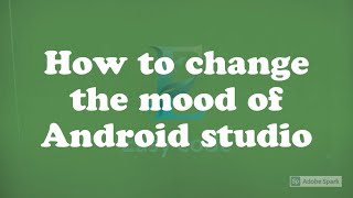 How to change the mood of Android Studio screenshot 1