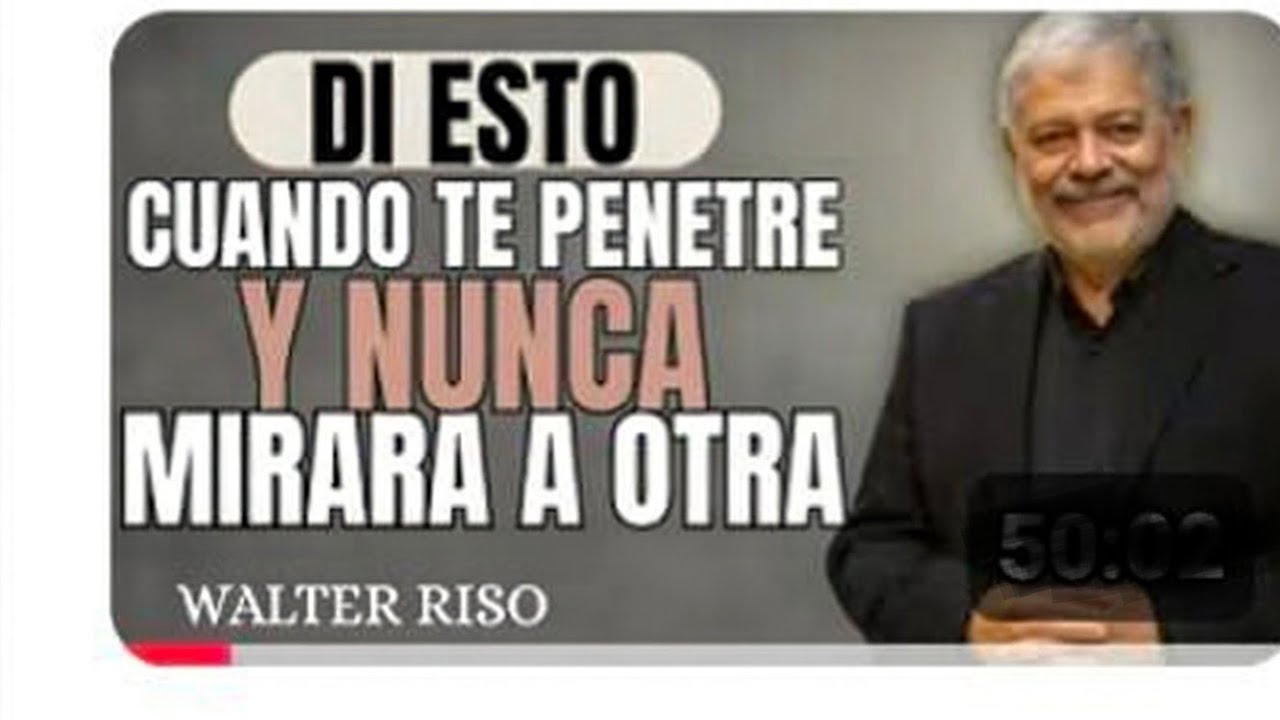Dí Esto Cuando esté Dentro DE TÍ y Nunca Mirará aOtra Mujer ||Walter Riso