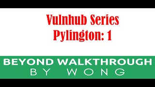 Cyber Security | Ethical Hacking | Pentesting Lab | Vulnhub | Walkthrough |   Pylington  1