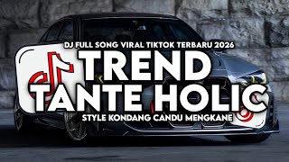 Download Lagu DJ TREND TANTE HOLIC || DJ TANTE CULIK AKU DONG STYLE KONDANG CANDU MENGKANE VIRAL TIKTOK 2026 MP3