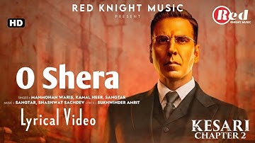 O Shera (LYRICS) Kesari 2 | Akshay Kumar | Manmohan W, Kamal H, Sangtar, Shashwat S, Sukhwinder A