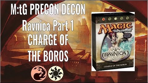 M:tG Precon Decon - Ravnica: CoG Part 1: Charge of the Boros