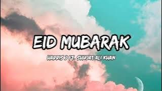 Harris J Ft. Shujat Ali Khan - Eid Mubarak | Lyrics
