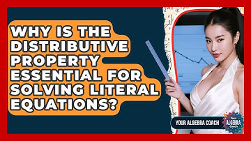 Why Is The Distributive Property Essential For Solving Literal Equations? - Your Algebra Coach