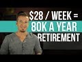 How to retire with $80,000 a year income with $28 a week contributions.