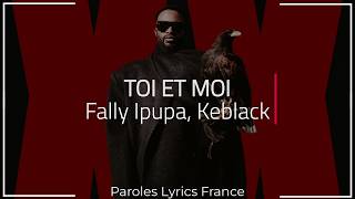 Fally Ipupa, Keblack - Toi et Moi (Paroles)