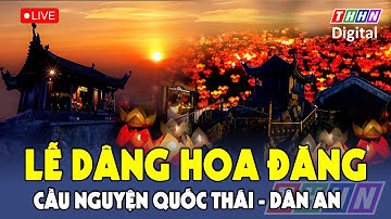 🔴TRỰC TIẾP: Lễ dâng Hoa Đăng - Cầu nguyện Quốc thái - Dân an tại cung Trúc Lâm Yên Tử