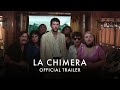 LA CHIMERA - Official UK trailer - In Cinemas 10 May