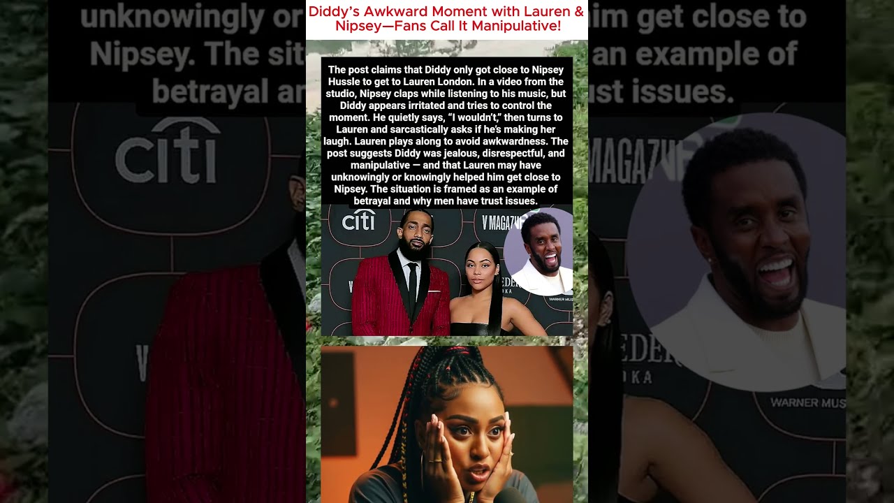 Diddy Accused Of Using Nipsey Hussle To Get Close Lauren London 