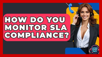 How Do You Monitor SLA Compliance? - Customer Support Coach
