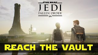 Reach The Vault Chapter 1 Star Wars Jedi Fallen Order