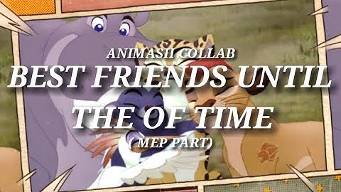 Best Friends Until End Of Time | Animash MEP Collab with @kiaranight9847 | ( MEP PARTS )