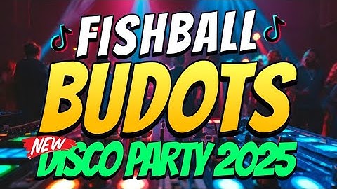 IBABA ANG PRESYO NG FISHBALL [BUDOTS REMIX 2025] - DJ JUSTIN REMIX