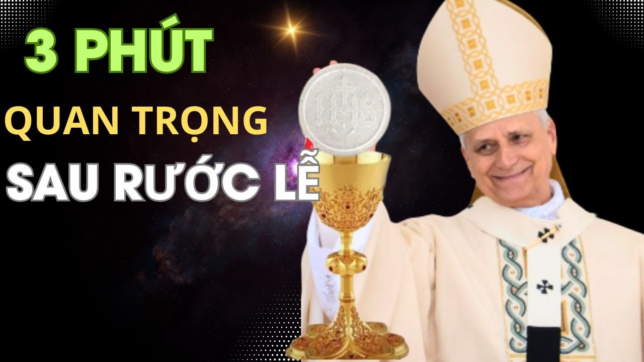 Đừng Bỏ Lỡ! 3 Phút Thiêng Liêng Nhất Sau Khi Rước Lễ Nhiều Người Đánh Mất