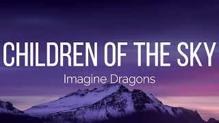 Imagine Dragons - Children of the Sky (Lyrics)