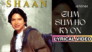 Gum Sum Ho Kyon? (Official Lyric Video) | Shaan | Tanha Dil