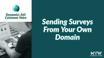 Sending D365 Customer Voice Surveys From Your Own Domain
