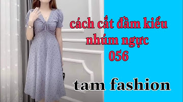 cách cắt đầm nhúm ngực_056_ Tâm fashion