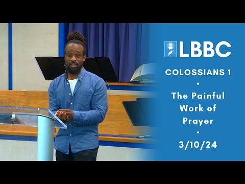 The Painful Work of Prayer | Colossian 1 | Sermon | 3/10/24