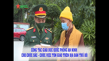 Công tác giáo dục quốc phòng an ninh cho chức sắc - chức việc tôn giáo trên địa bàn Thủ đô