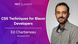 CSS Techniques for Blazor Developers  Ed Charbeneau  NDC London 2023