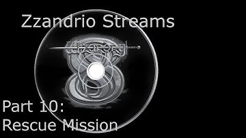 Zzandrio Streams Wizardry 8 - Part 10 - Rescue Mission