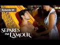 Spars par lamour  ep  01  entre amour et  trahison  srie complte en franais