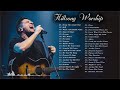 Best Of Hillsong United  Top 40 Playlist Hillsong Praise  Worship Songs